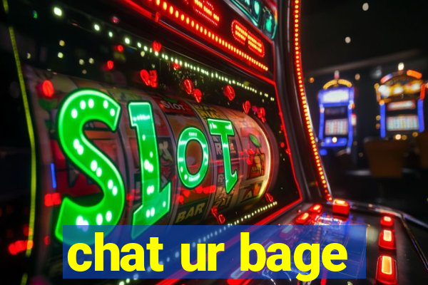 chat ur bage