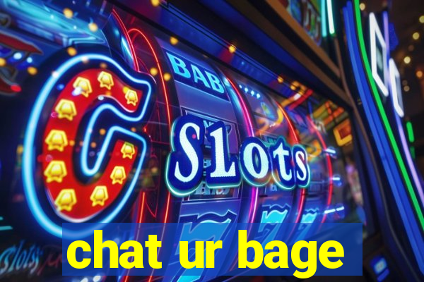 chat ur bage