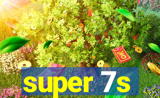 super 7s