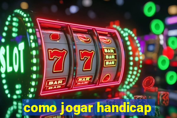 como jogar handicap