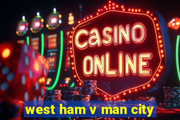 west ham v man city