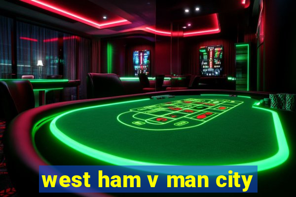 west ham v man city