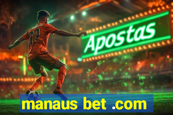 manaus bet .com