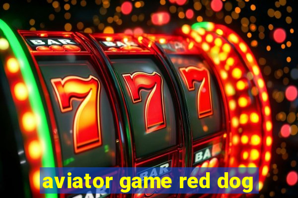 aviator game red dog