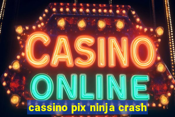 cassino pix ninja crash