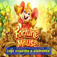 jogo espanha e alemanha