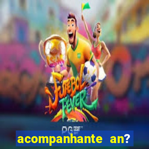 acompanhante an? s?o paulo