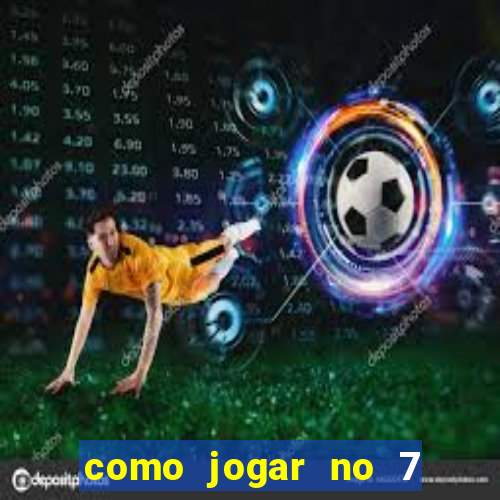 como jogar no 7 games bet