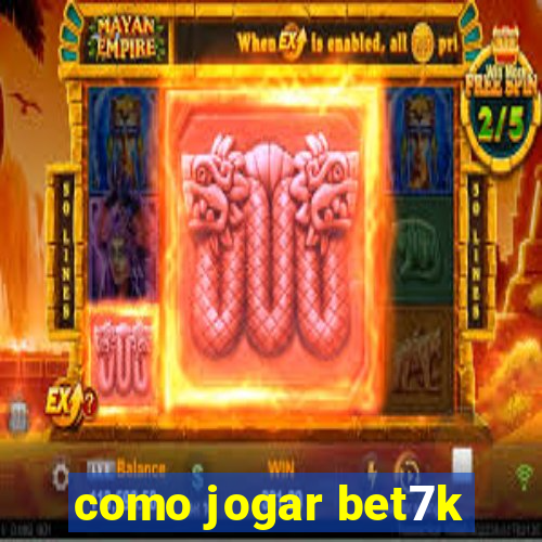 como jogar bet7k