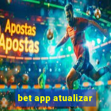 bet app atualizar