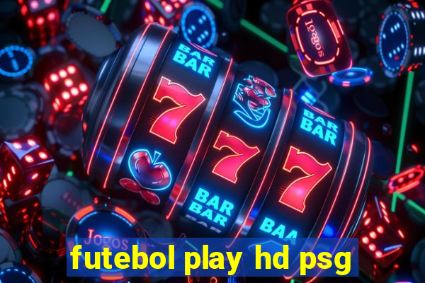 futebol play hd psg