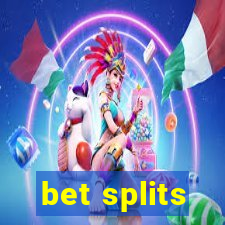 bet splits