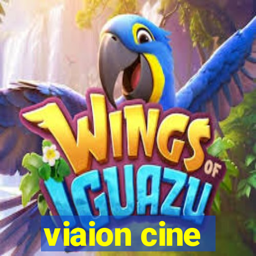 viaion cine