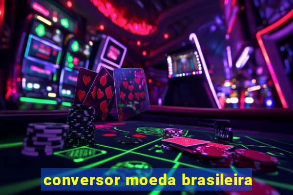 conversor moeda brasileira