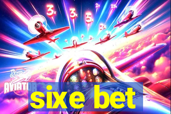 sixe bet