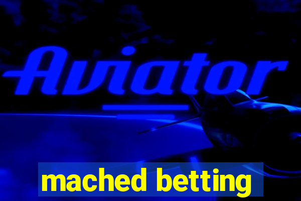 mached betting