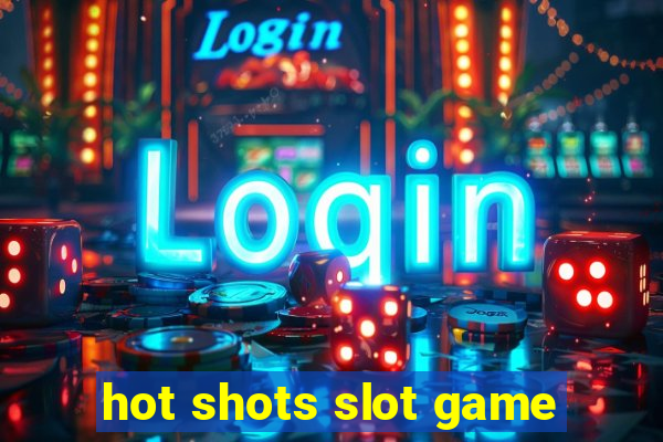 hot shots slot game