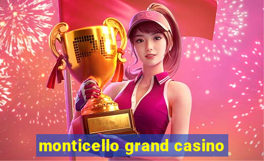 monticello grand casino