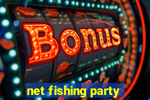 net fishing party