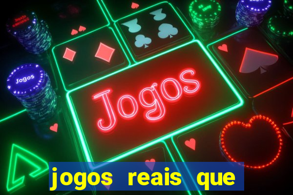 jogos reais que pagam dinheiro de verdade