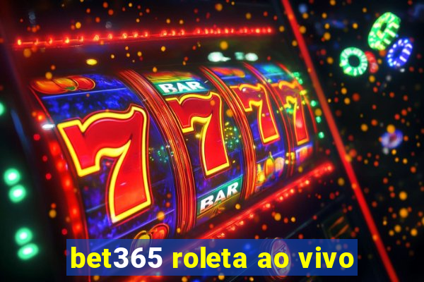 bet365 roleta ao vivo