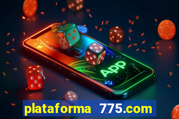 plataforma 775.com é confiavel