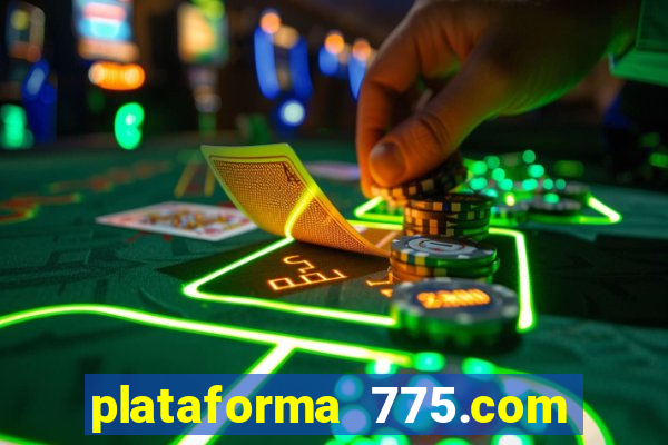 plataforma 775.com é confiavel