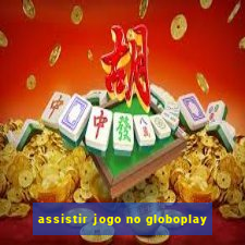 assistir jogo no globoplay