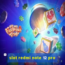 slot redmi note 12 pro