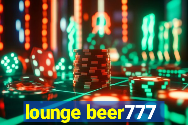 lounge beer777