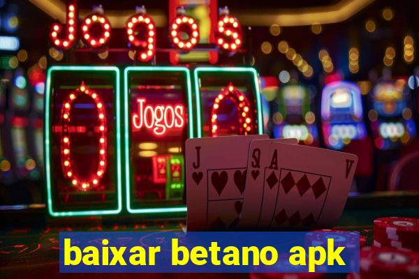 baixar betano apk