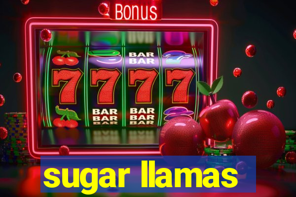 sugar llamas