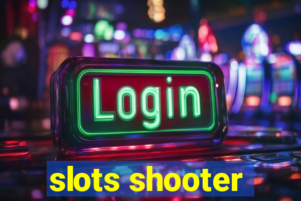 slots shooter