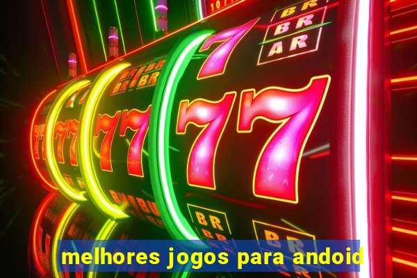 melhores jogos para andoid