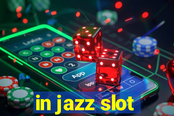 in jazz slot