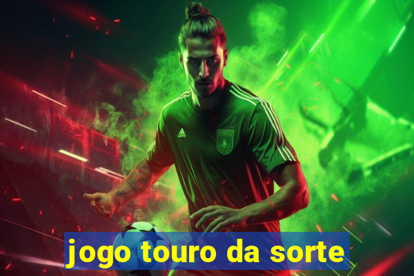 jogo touro da sorte