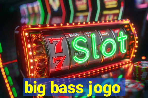 big bass jogo