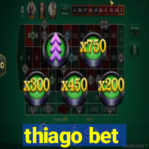 thiago bet