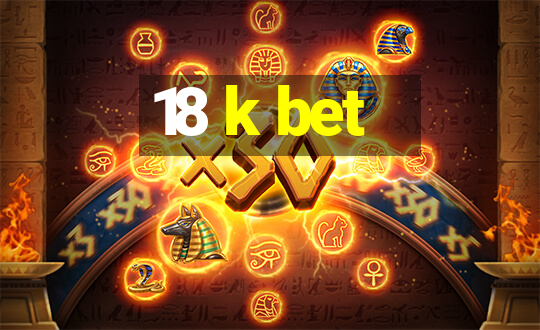 18 k bet