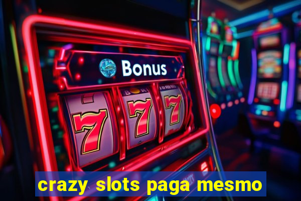 crazy slots paga mesmo