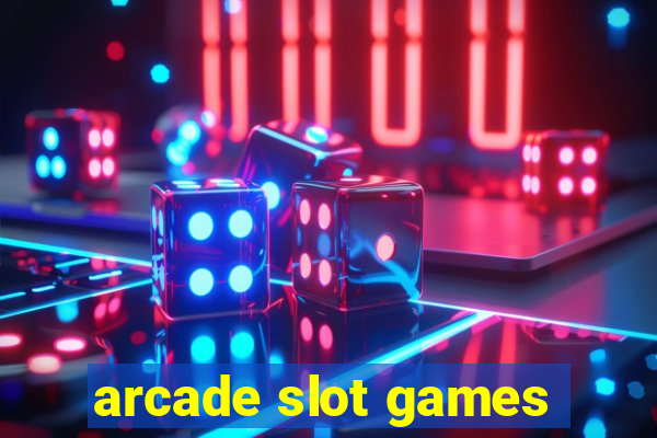 arcade slot games