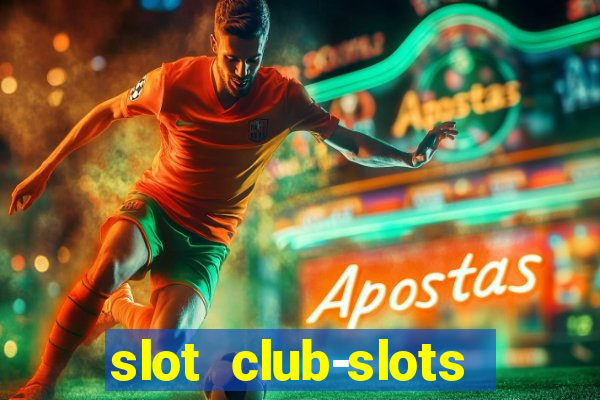 slot club-slots online game