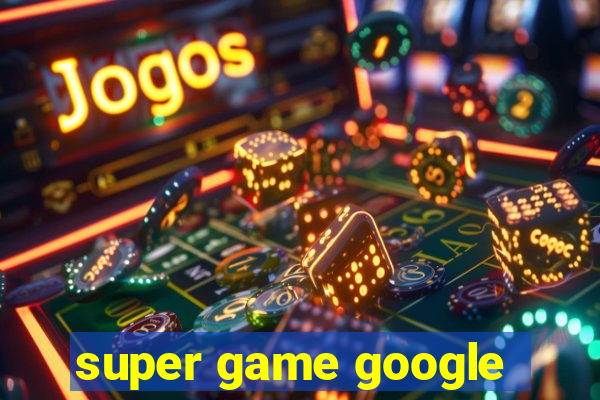 super game google