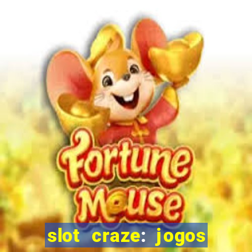 slot craze: jogos de cassino