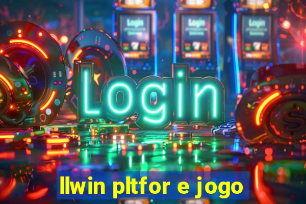 llwin pltfor e jogo