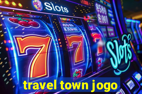 travel town jogo