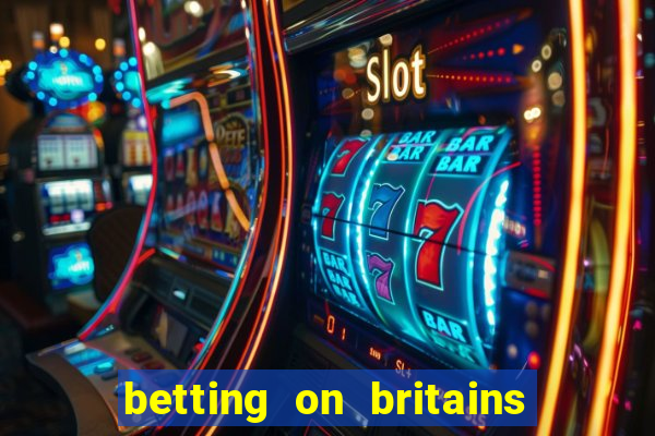 betting on britains got talent