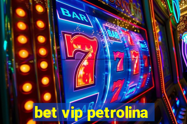 bet vip petrolina