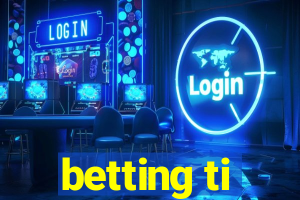 betting ti