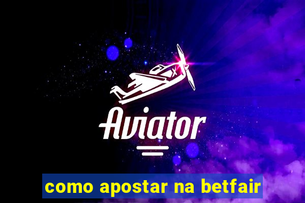 como apostar na betfair